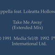 Cappella Feat Loleatta Holloway Take Me Away Extended Mix