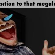 My Reaction To That Information But It S Megalovania