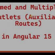 Part 48 Named Multiple Outlets Auxilary Routes In Angular15 Angular 15 Tutorials For Beginners
