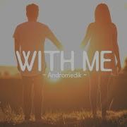 Andromedik With Me