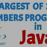 Largest Of 3 Numbers Program In Java By Using Two Methods Java Programming Tutorial