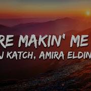 DJ Katch Amira Eldine You Re Makin Me High Lyrics