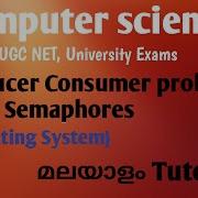 Producer Consumer Problem Using Semaphores Operating System Malayalam Tutorial