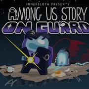 Among Us Story On Guard Reveal Trailer