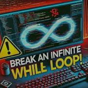 How To Break Infinite While Loop In Python