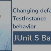 JUnit 5 Basics 18 Changing Default TestInstance Behavior
