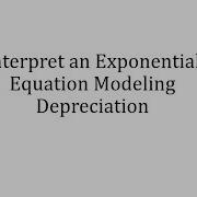 Interpret An Exponential Equation Modeling Depreciation