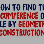 How To Find The Circumference Of A Circle By Construction