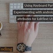 Using Keyboard Part 1 Experimenting With Android InputType Attributes For EditText UI Element