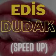 Edis Dudak Speed Up