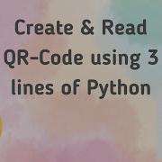 How To Create And Read QR Code Using 3 Lines Of Python Python Tips And Tricks
