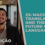 23 Machine Translation And The Future Of Languages Jose Conceição From Transperfect
