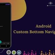 Custom Bottom Navigation Bar Android