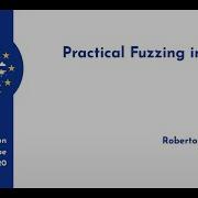 GopherCon Europe 2020 Roberto Clapis Practical Fuzzing In Go