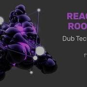 Reactor Room 1 8 Dub Techno Mix