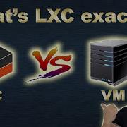 What Is LXC Container Exactly How Does It Work How Does It Differ From Virtual Machine