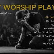 Best Healing Worship Playlist Soothing Powerful Worship Songs For The Broken Soul