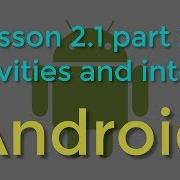 Lesson 2 1 Part 2 Activities And Intents Android Developer Fundamentals V2