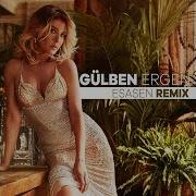 GÜLBEN ERGEN ESASEN ALİ ERKAN VERSİYON REMİX