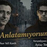 Anlatamıyorum Orhan Veli Kanık Şiir Aytaç Yamaç Yorumluyor