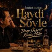 İbrahim Tatlıses Haydi Söyle Deep Desert Remix 2026