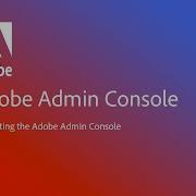 Navigating The Adobe Admin Console