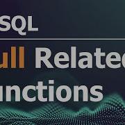 SQL Tutorial For Data Analysis 22 NULL Related Functions