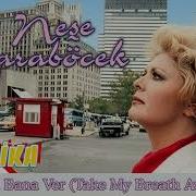 Neşe Karaböcek Beni Bana Ver Take My Breath Away