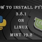 How To Install Python 3 8 On Linux Mint 19 2 Python 3 8 Install On Linux Mint