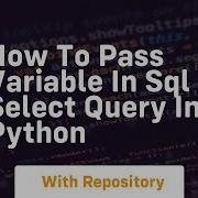 How To Pass Variable In Sql Select Query In Python