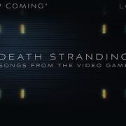 I Ll Keep Coming Official Lyric Video From Death Stranding Songs From The Video Game