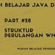 Mudah Belajar Java 28 Struktur Perulangan While