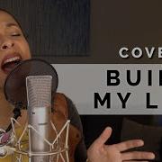 Build My Life By Housefires Pat Barrett Passion Female Alto Cover Key Of C