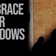 Embrace Your Shadows A Lesson For Light And Life