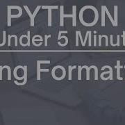 Python Under 5 Minutes String Formatting