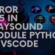 Solve Playsound Module Problem In Python