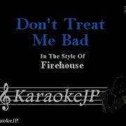 Don T Treat Me Bad Karaoke Firehouse