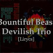 Devilish Trio Bountiful Beast Lirycs