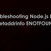 Troubleshooting Node Js Error Getaddrinfo ENOTFOUND