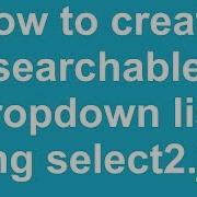 How To Create Searchable Dropdown List Using Select2 Js
