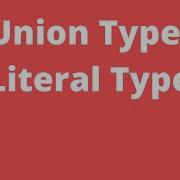 Union Types And Literal Types In Typescript
