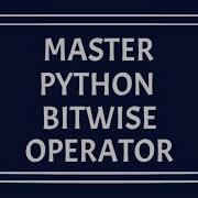 Unlocking Python S Power Mastering Bitwise Operators For Efficient Coding