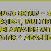 Django Setup One Project Multiple Subdomains With Nginx Apache2 3 Solutions
