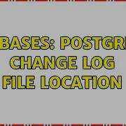 Databases PostgreSQL Change Log File Location