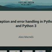 Alex Martelli Exception And Error Handling In Python 2 And Python 3 PyCon 2016