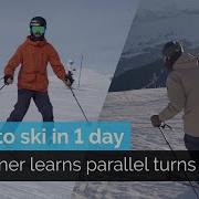 How To Ski In One Day Beginner Learns Parallel Turns