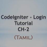 CodeIgniter Login Tutorial PART IV CH 2
