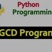 Python Tutorials Program To Find Out The GCD Of Two Positive Numbers