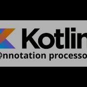 Intro To Kotlin Annotation Processor Part 2