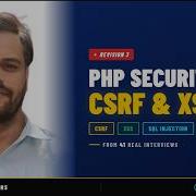 Revision 3 Real PHP Interview Questions PHP Security CSRF XSS SQL Injection